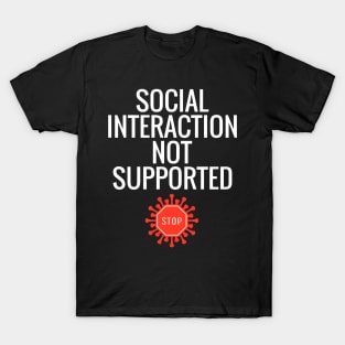 Social Interaction Not Supported T-Shirt